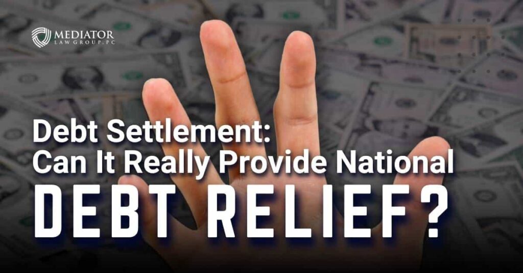 Debt Settlement: Can It Really Provide National Debt Relief?